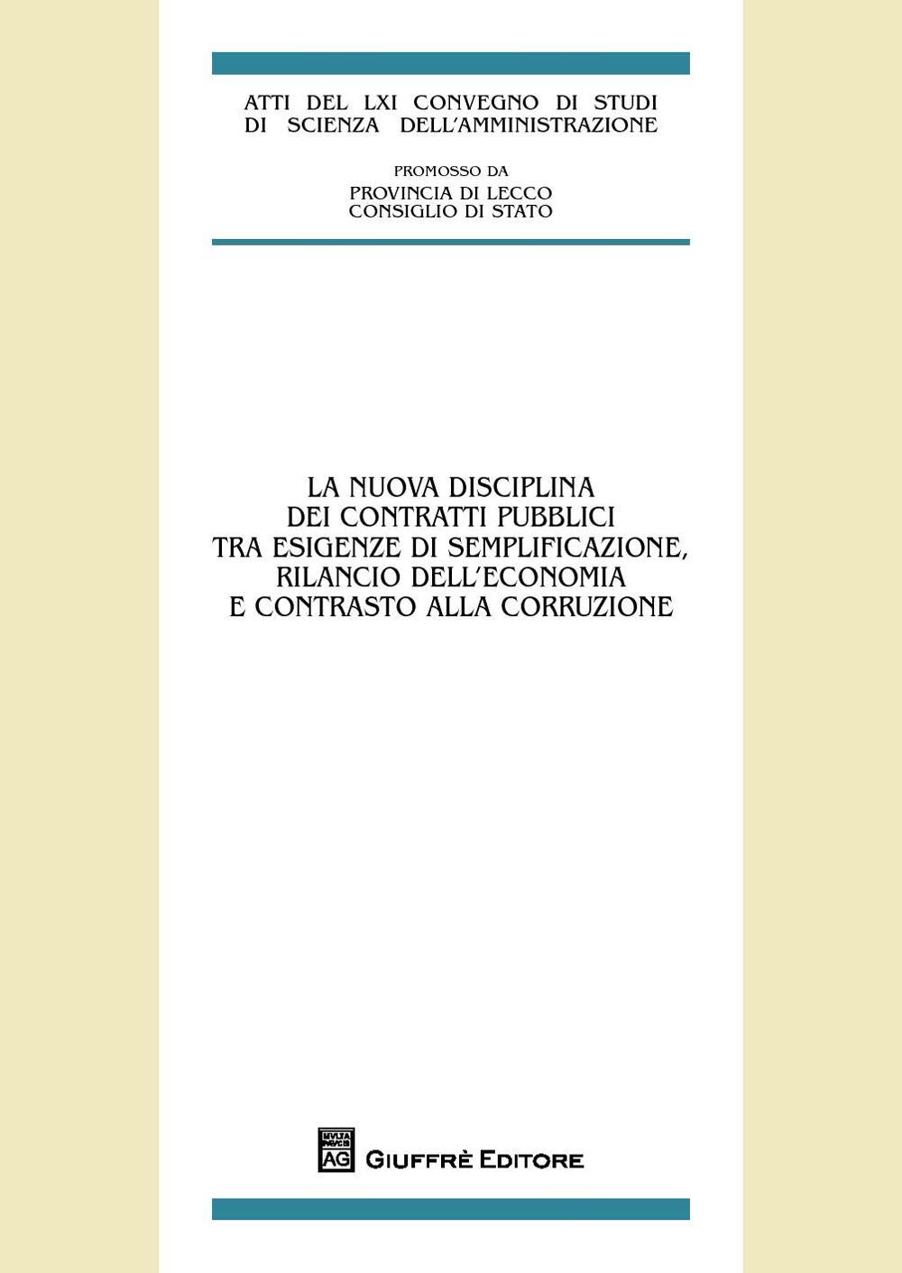 La nuova disciplina dei contratti pubblici tra esigenze di semplificazione, rilancio dell'economia e contrasto alla corruzione