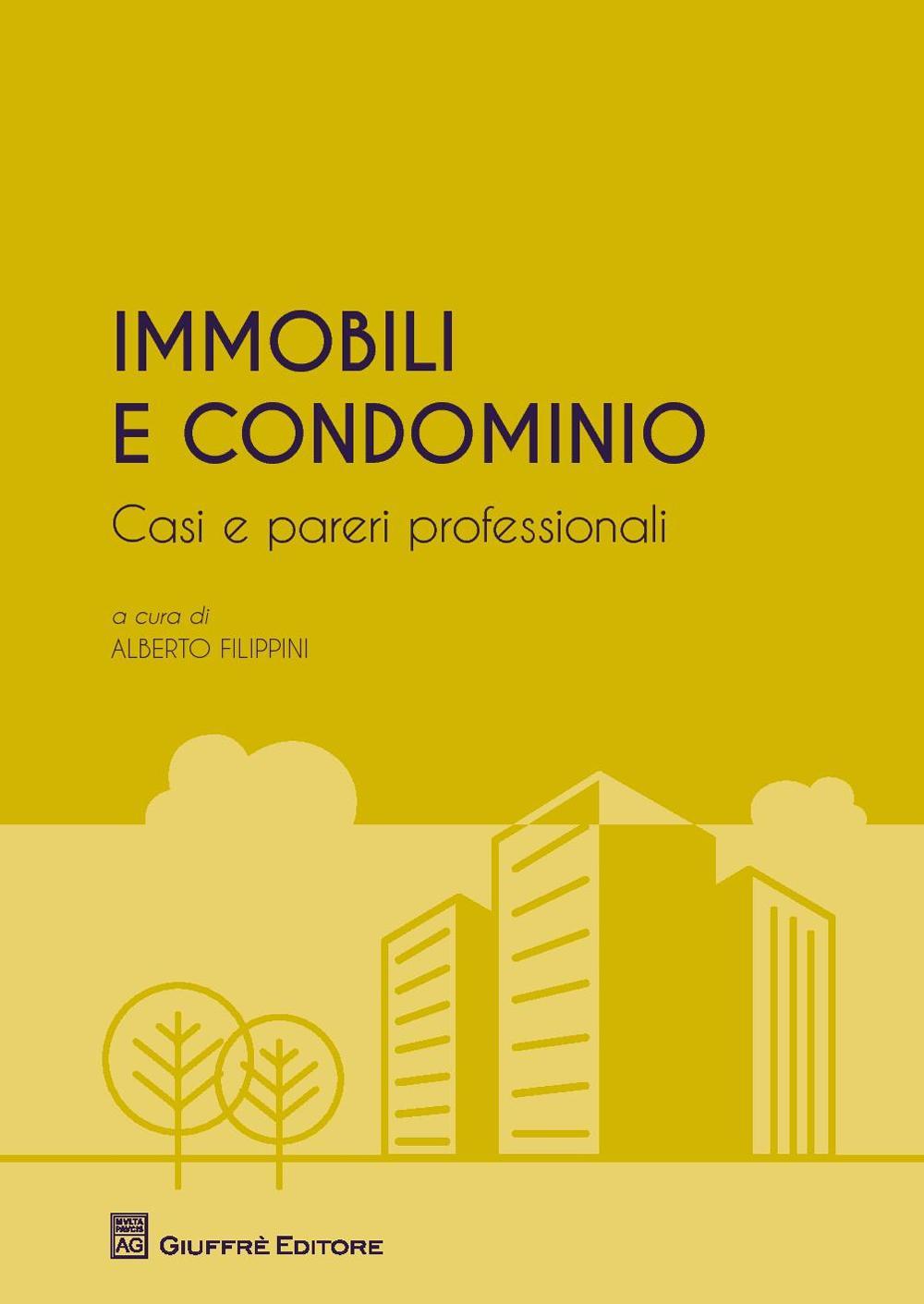 Immobili e condominio. Casi e pareri professionali