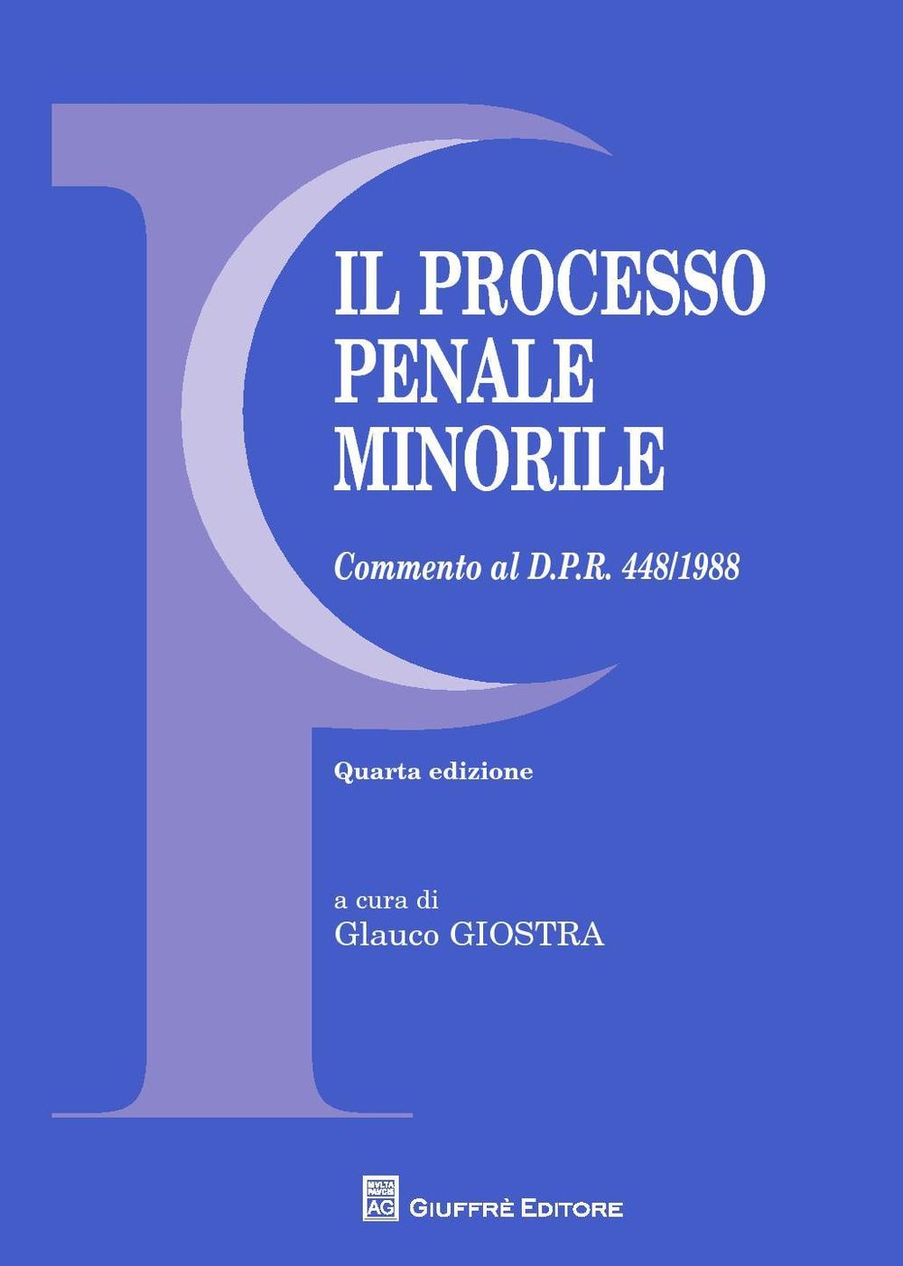 Il processo penale minorile. Commento al DPR 448/1988