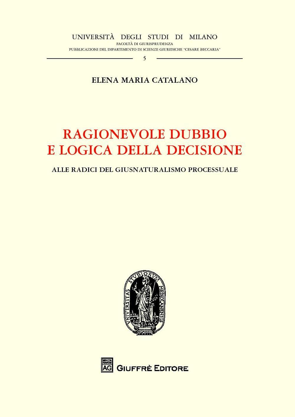 Ragionevole dubbio e logica della decisione. Alle radici del giusnaturalismo processuale