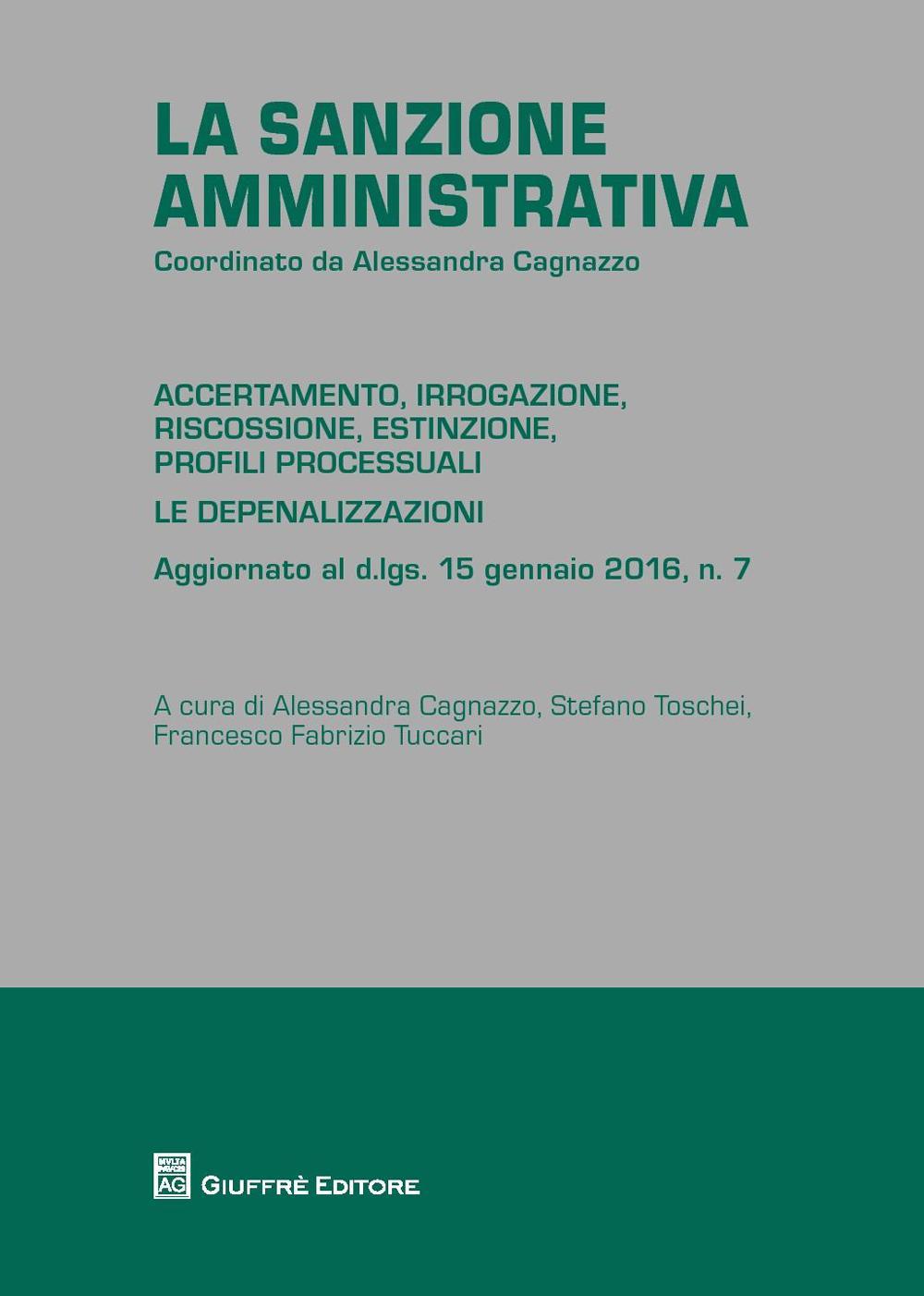 La sanzione amministrativa. Accertamento, irrogazione, riscossione, estinzione, profili processuali. Le depenalizzazioni