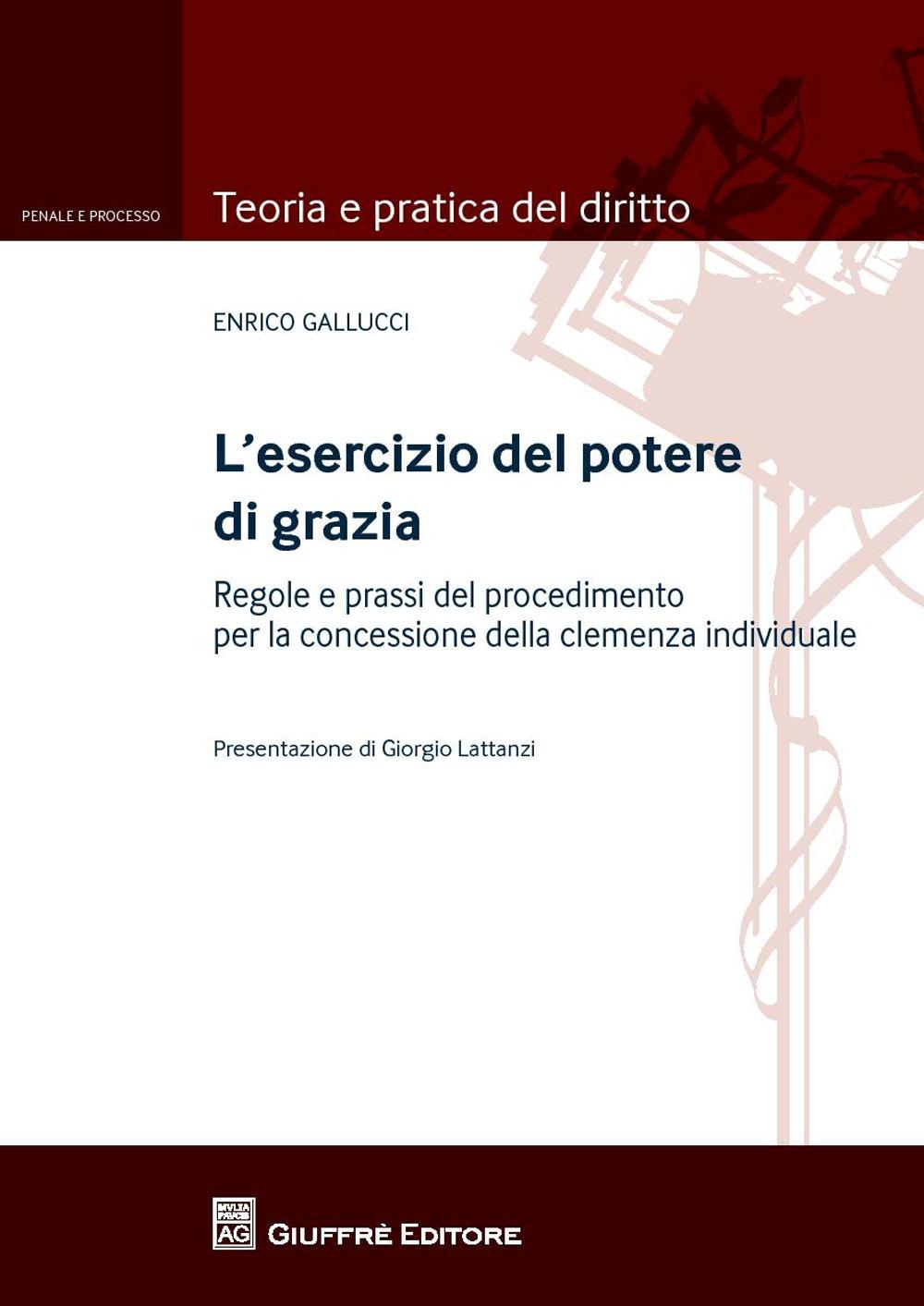 L'esercizio del potere di grazia. Regole e prassi del procedimento per la concessione della clemenza individuale