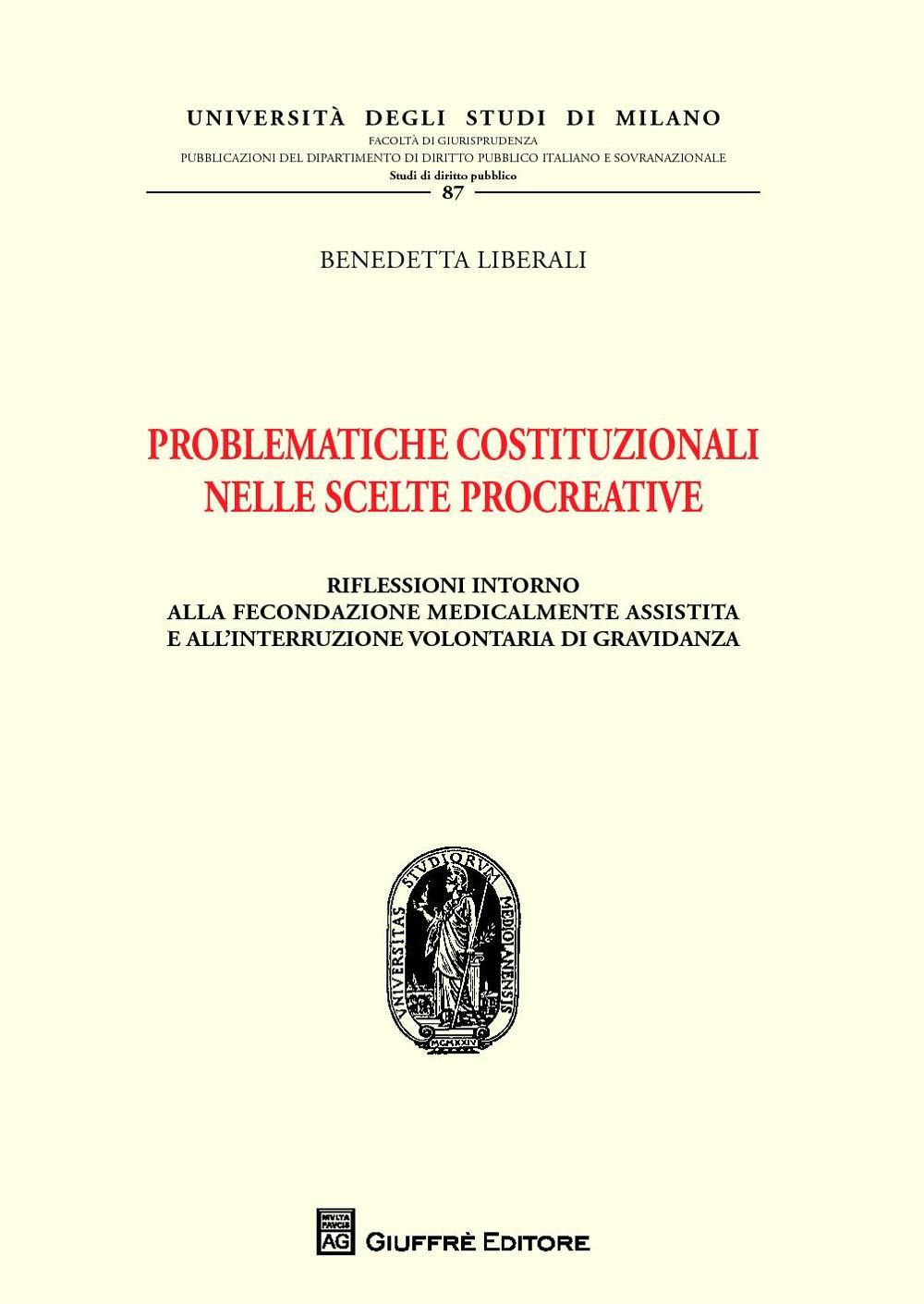 Problematiche costituzionali nelle scelte procreative. Riflessioni intorno alla fecondazione medicalmente assistita e all'interruzione volontaria di gravidanza