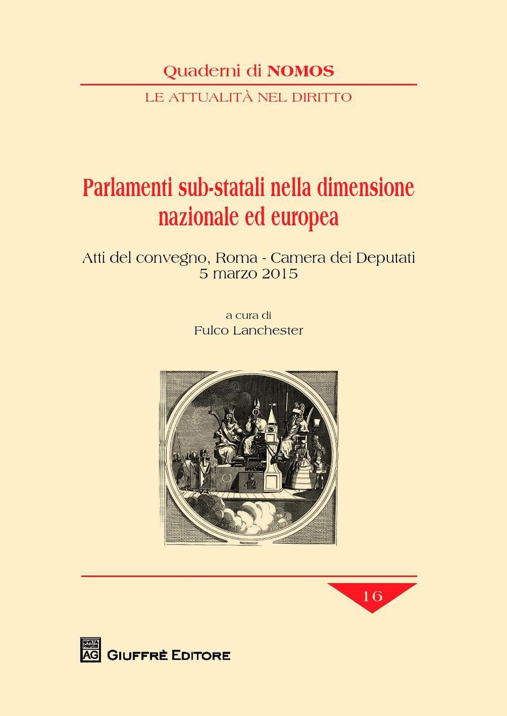 Parlamenti sub-statali nella dimensione nazionale ed europea. Atti del Convegno (Roma, 5 marzo 2015)
