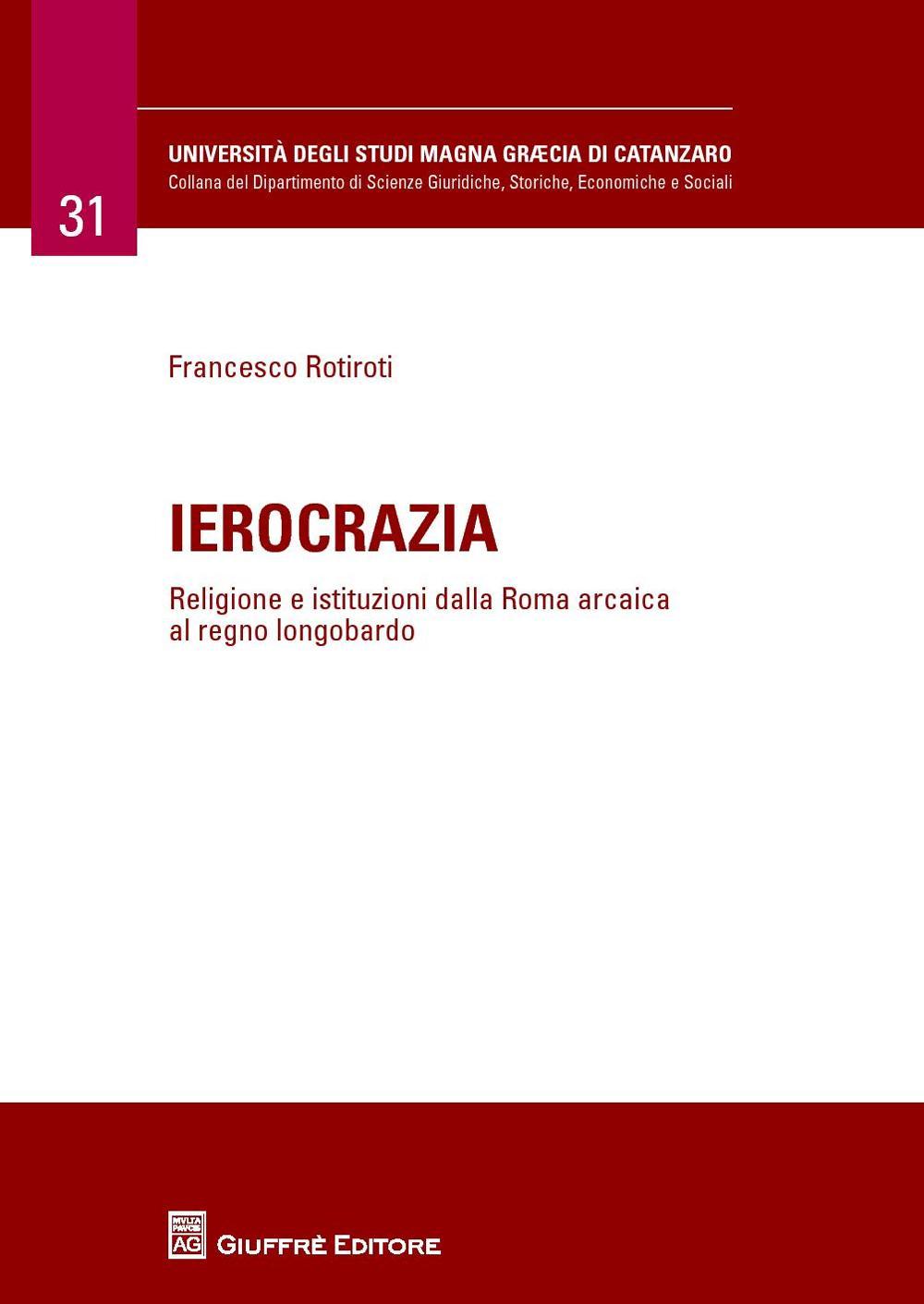Ierocrazia. Religione e istituzioni dalla Roma arcaica al regno longobardo