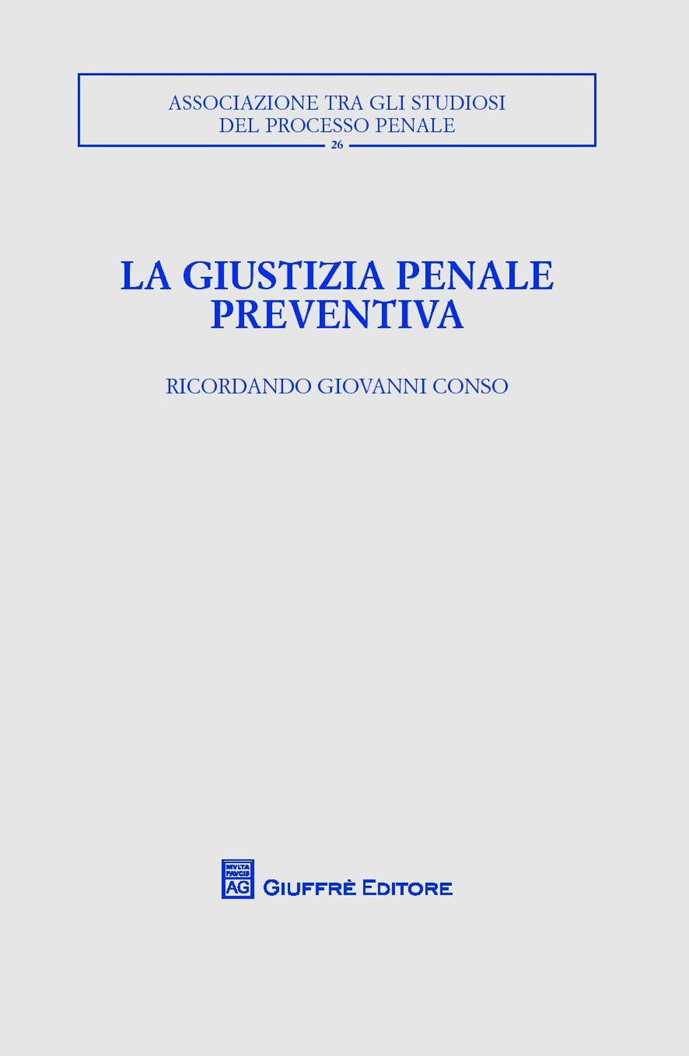 La giustizia penale preventiva. Ricordando Giovanni Conso