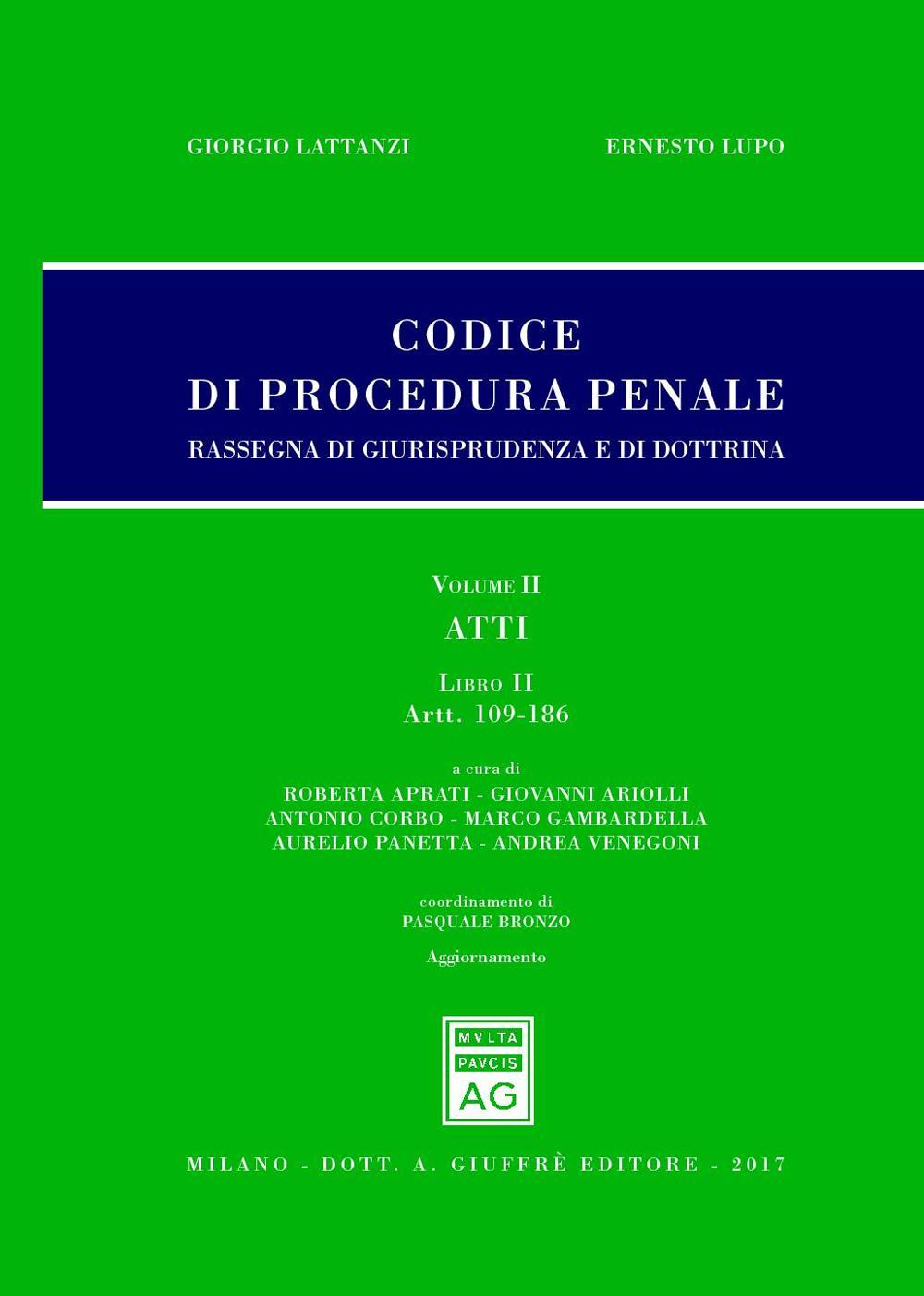Codice di procedura penale. Rassegna di giurisprudenza e di dottrina. Vol. 2: Atti. Libro II (artt. 109-186)