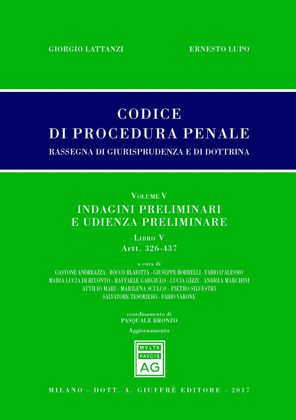 Codice di procedura penale. Rassegna di giurisprudenza e di dottrina. Vol. 5: Artt. 326-437. Indagini preliminari e udienza preliminare