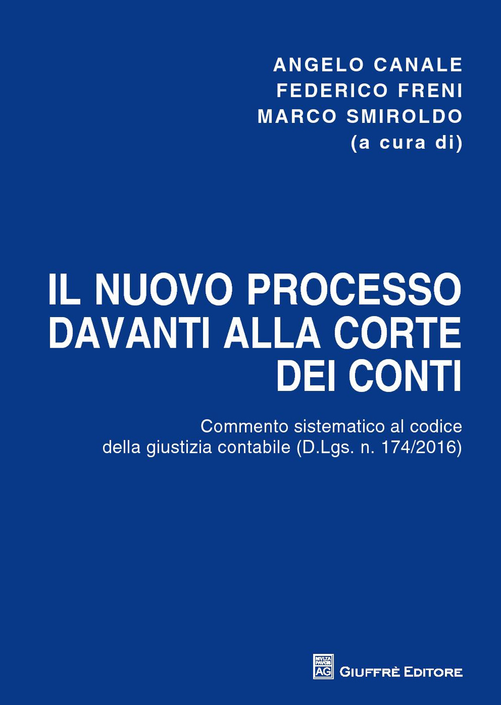 Il nuovo processo davanti alla Corte dei conti. Commento sistematico al codice della giustizia contabile (D.Lgs. n. 174/2016)