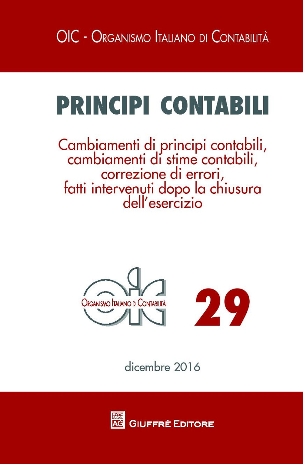 Principi contabili. Vol. 29: Cambiamenti di principi contabili, cambiamenti di stime contabili, correzione di errori, fatti intervenuti dopo la chiusura dell'esercizio
