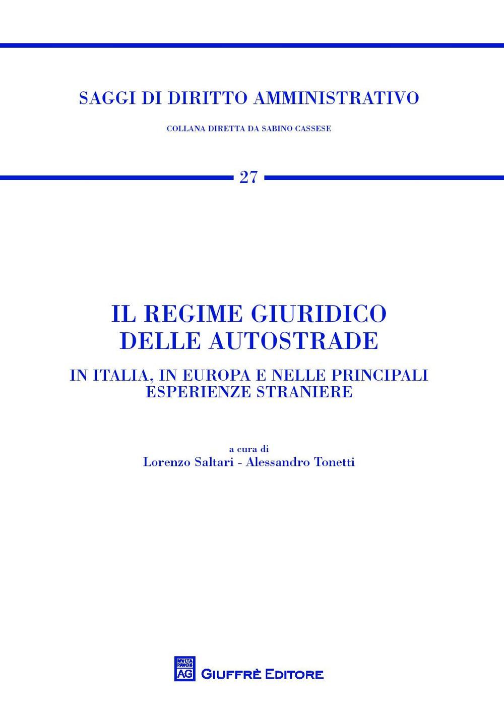 Il regime giuridico delle autostrade. In Italia, in Europa e nelle principali esperienze straniere