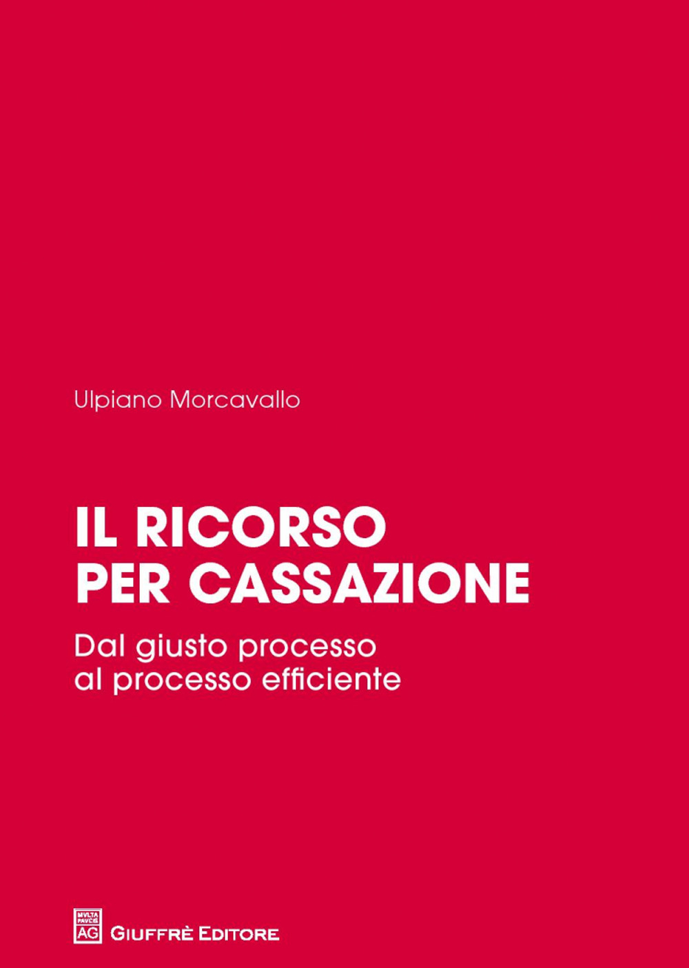 Il ricorso per cassazione. Dal giusto processo al processo efficiente