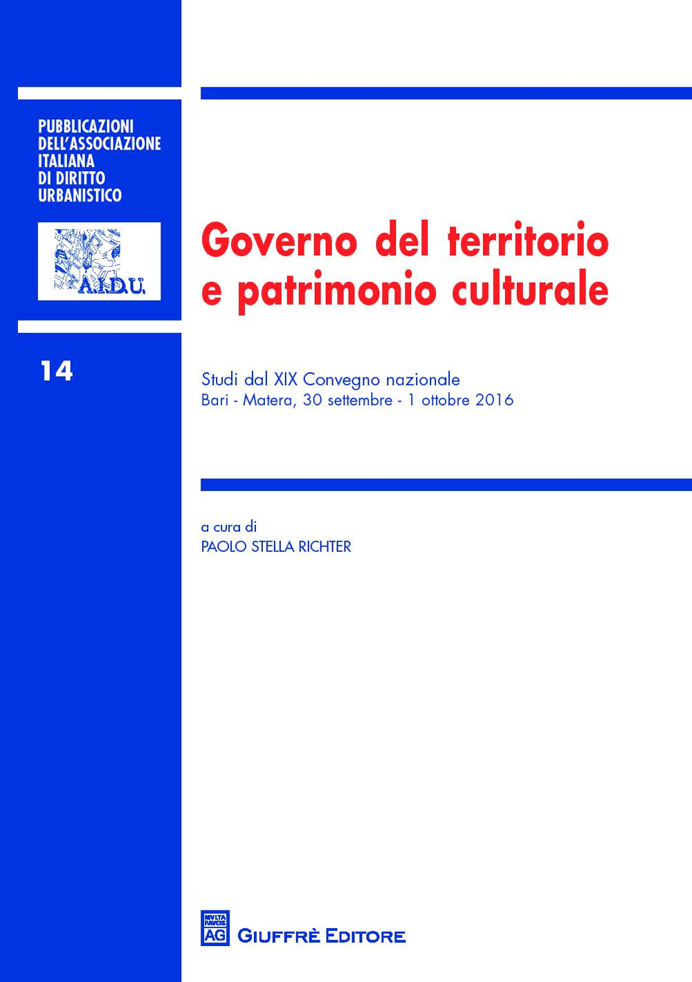 Governo del territorio e patrimonio culturale. Studi del 19° Congresso nazionale (Bari-Matera, 30 settembre-1 ottobre 2016)
