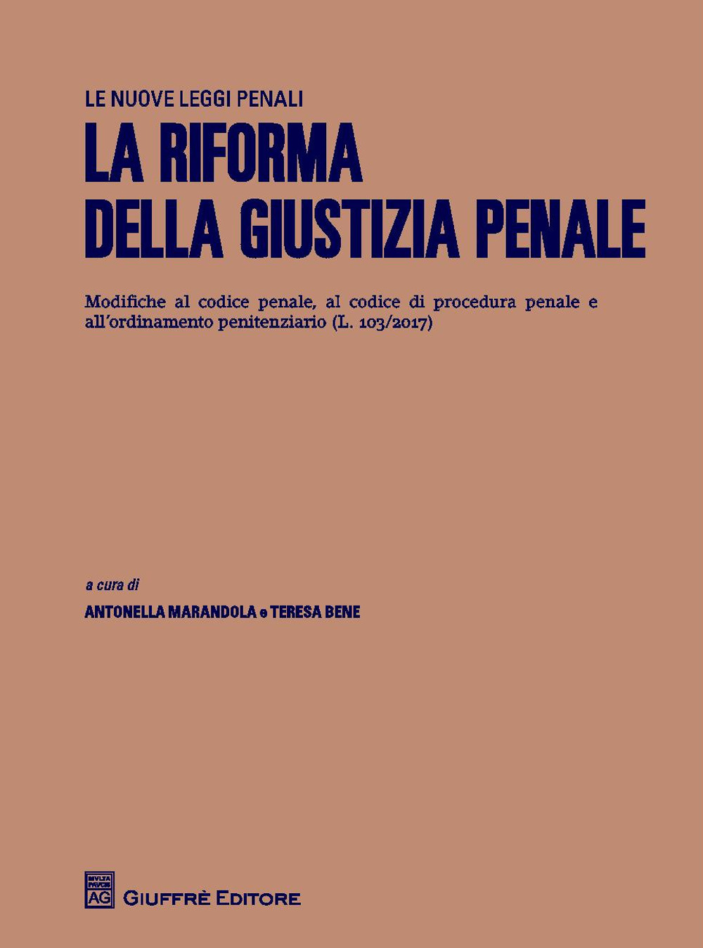 La riforma della giustizia penale. Modifiche al codice penale, al codice di procedura penale e all'ordinamento penitenziario (L.103/2017)