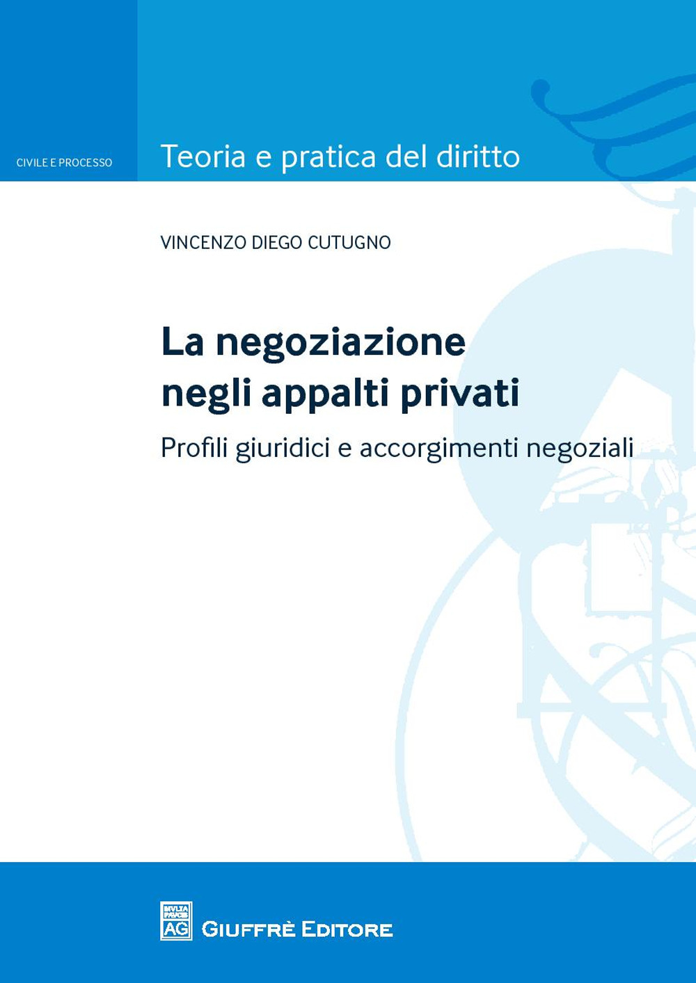 La negoziazione negli appalti privati. Profili giuridici e accorgimenti negoziali