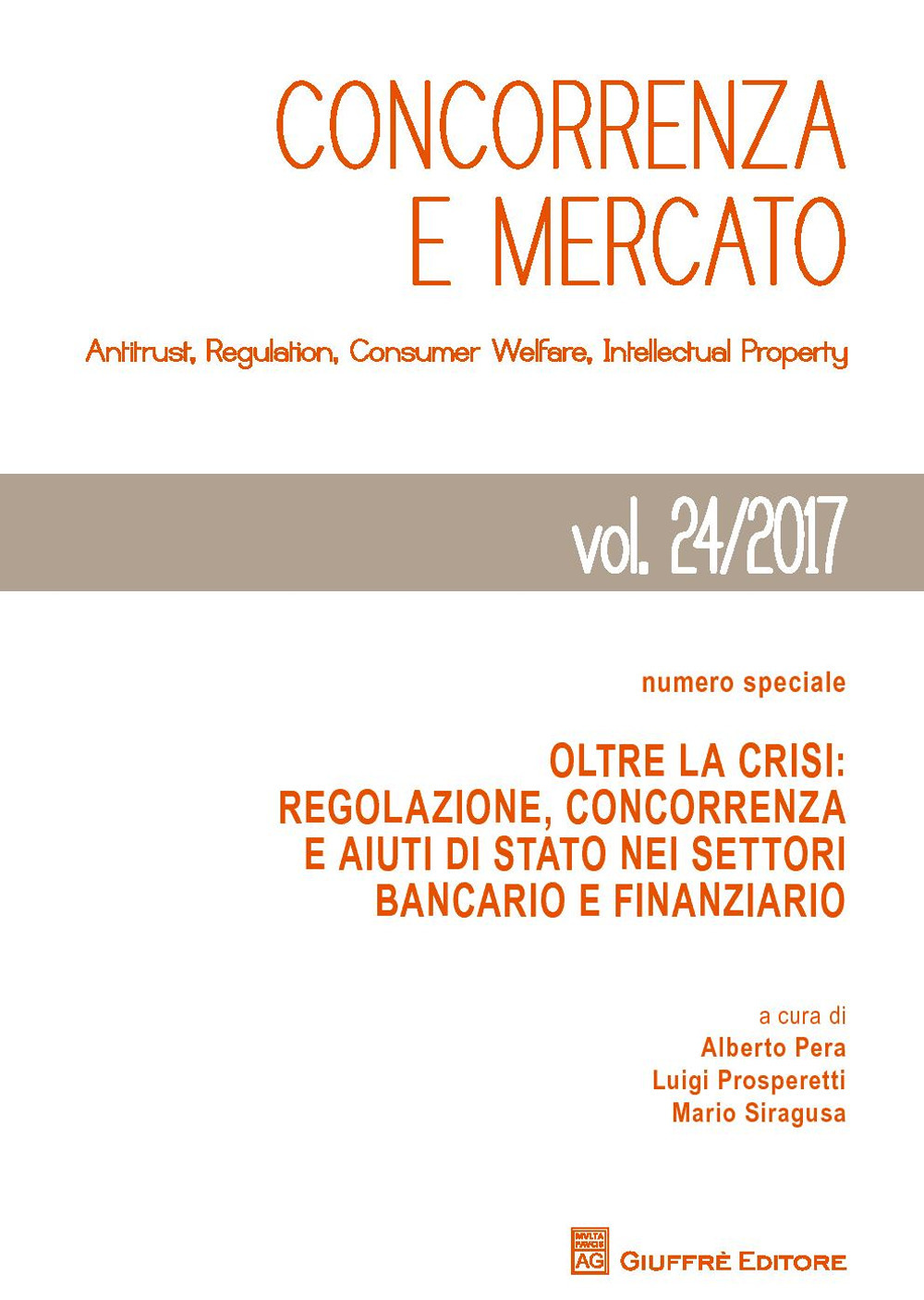 Concorrenza e mercato. Antitrust, regulation, consumer welfare, intellectual property. Vol. 24: Numero speciale. Oltre la crisi: regolazione, concorrenza e aiuti di Stato nei settori bancario e finanziario