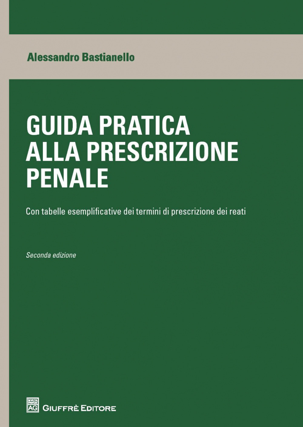 Guida pratica alla prescrizione penale. Con tabelle esplicative dei termini di prescrizione dei reati