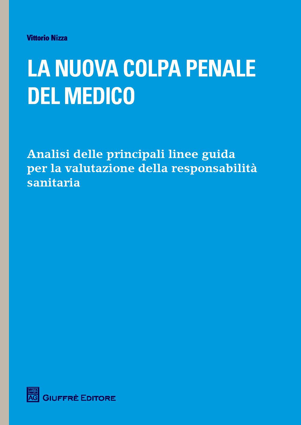 La nuova colpa penale del medico. Analisi delle principali linee guida per la valutazione della responsabilità sanitaria