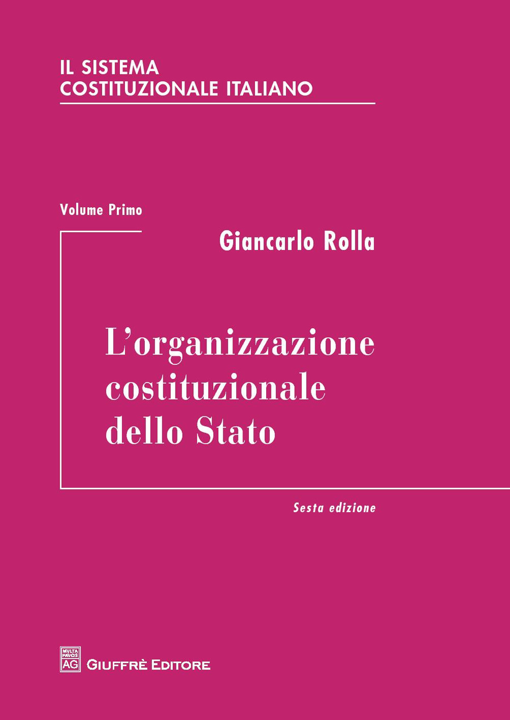Il sistema costituzionale italiano. Vol. 1: L' organizzazione costituzionale dello Stato