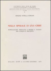 Nella spirale di una crisi. Popolazione, mercato e prezzi a Parma tra Cinque e Seicento