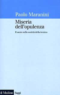 Miseria dell'opulenza. Il sacro nella società della tecnica