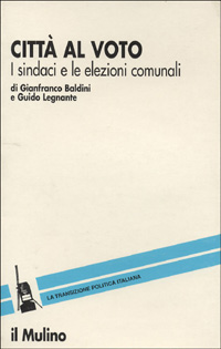 Città al voto. I sindaci e le elezioni comunali