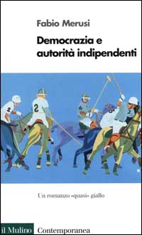 Democrazia e autorità indipendenti. Un romanzo «Quasi» giallo