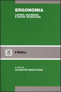 Ergonomia. Lavoro, sicurezza e nuove tecnologie