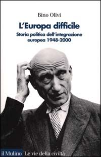 L'Europa difficile. Storia politica dell'integrazione europea 1948-2000