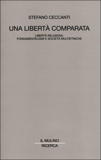Una libertà comparata. Libertà religiosa, fondamentalismi e società multietniche