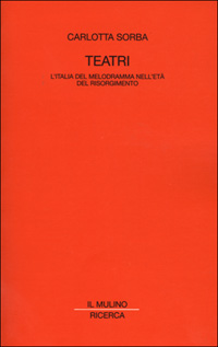Teatri. L'Italia del melodramma nell'età del Risorgimento