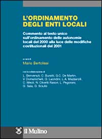 L'ordinamento degli enti locali. Commento al Testo Unico sull'ordinamento delle autonomie locali del 2000 alla luce delle riforme costituzionali del 2001