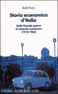 Storia economica d'Italia. Dalla grande guerra al miracolo economico (1918-1963)