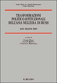 Trasformazioni politico-istituzionali dell'Asia nell'era di Bush. Asia Major 2001