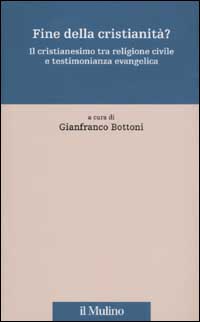 Fine della cristianità? Il cristianesimo tra religione civile e testimonianza evangelica