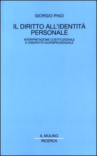 Il diritto all'identità personale. Interpretazione costituzionale e creatività giurisprudenziale
