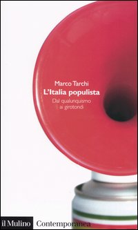L'Italia populista. Dal qualunquismo ai girotondi