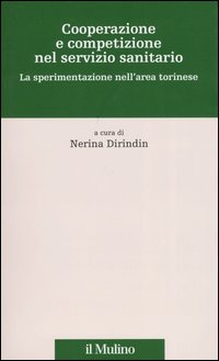 Cooperazione e competizione nel servizio sanitario. La sperimentazione nell'area torinese