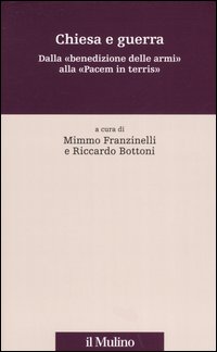 Chiesa e guerra. Dalla «benedizione delle armi» alla «Pacem in terris»
