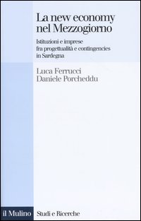 La new economy nel Mezzogiorno. Istituzioni e imprese fra progettualità e contingencies in Sardegna