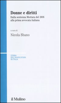 Donne e diritti. Dalla sentenza Mortara del 1906 alla prima avvocata italiana