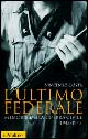 L'ultimo federale. Memorie della guerra civile (1943-1945)