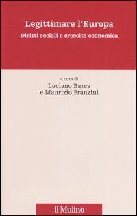 Legittimare l'Europa. Diritti sociali e crescita economica