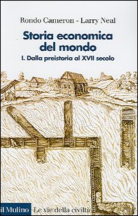 Storia economica del mondo. Vol. 1: Dalla preistoria al XVII secolo