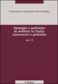 Famiglie e politiche di welfare in Italia: interventi e pratiche. Vol. 2