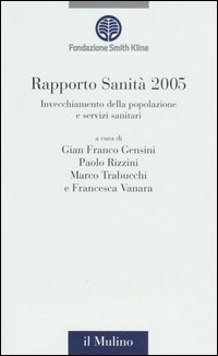 Rapporto sanità 2005. Invecchiamento della popolazione e servizi sanitari