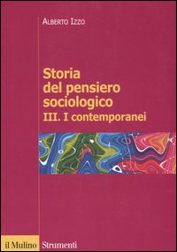 Storia del pensiero sociologico. Vol. 3: I contemporanei