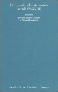 I processi matrimoniali degli archivi ecclesiastici italiani. Atti del Convegno (Trento, 24-27 ottobre 2001). Vol. 4: I tribunali del matrimonio (secoli XV-XVIII)