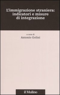 L'immigrazione straniera: indicatori e misure di integrazione