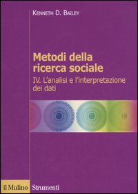 Metodi della ricerca sociale. Vol. 4: L'analisi e l'interpretazione dei dati